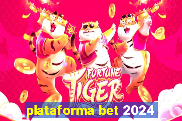 plataforma bet 2024